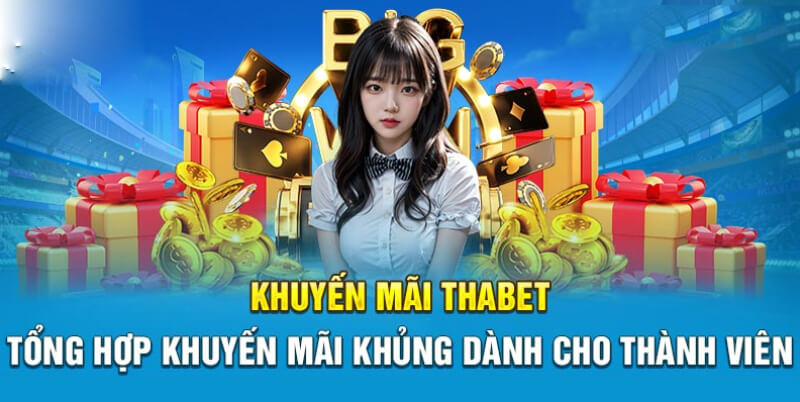 Chi tiết những khuyến mãi tại Thabet