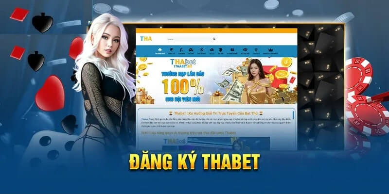 Đăng Ký ThaBet: Cách Nhận Thưởng Khủng, Trải Nghiệm Cá Cược Đỉnh Cao