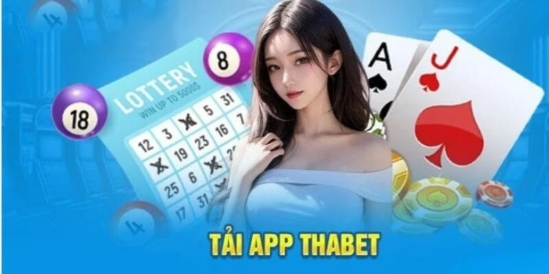 Tải App ThaBet: Hướng Dẫn Chi Tiết – Nhanh, Gọn, Lẹ!