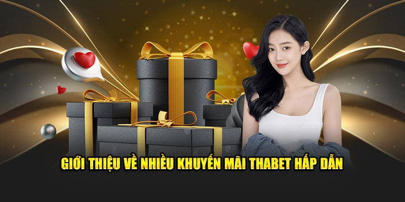 Khuyến mãi đa dạng chỉ có tại Thabet