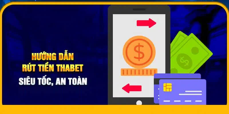 Các bước rút tiền cực đơn giản với Thabet