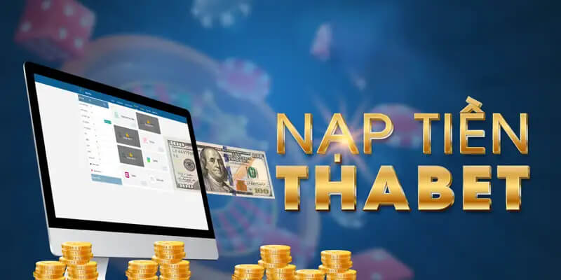 Lý giải vì sao nên nạp tiền vào Thabet